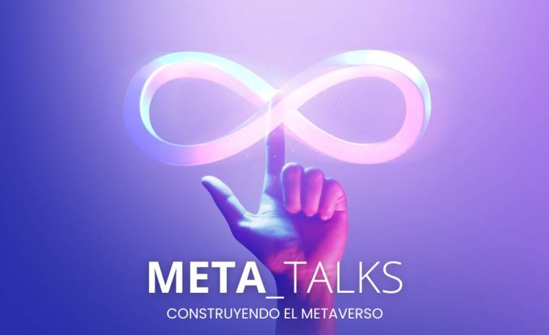 Nace «META_TALKS», un foro para hablar del Metaverso
